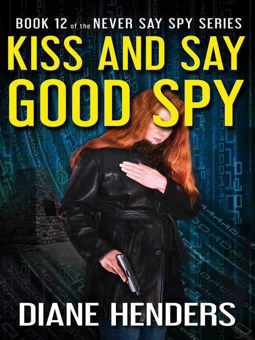 Title details for Kiss and Say Good Spy by Diane Henders - Available